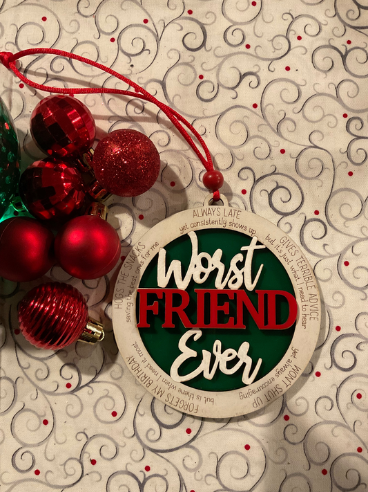 WORST FRIEND EVER ORNAMENT
